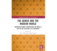 The Aeneid and the Modern World: Interdisciplinary Perspectives on Vergil’s Epic in the 20th and 21st Centuries (Routledge Monographs in Classical Studies)