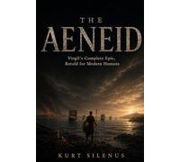 The Aeneid: Virgil’s Complete Epic, Retold for Modern Humans