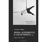 The Aerial movement® AERIAL ACROBATICS & CALISTHENICS VOLUME 1 (MINI BOOK 2 SLOW MOTION)