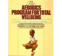 The Aerobics Program for Total Well-Being: Exercise, Diet, Emotional Balance