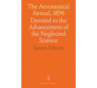 The Aeronautical Annual, 1896: Devoted to the Advancement of the Neglected Science