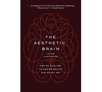 The Aesthetic Brain: How We Evolved to Desire Beauty and Enjoy Art