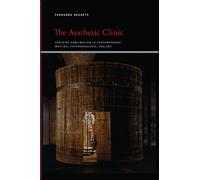 The Aesthetic Clinic : Feminine Sublimation in Contemporary Writing, Psychoanalysis, and Art