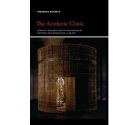 The Aesthetic Clinic: Feminine Sublimation in Contemporary Writing, Psychoanalysis, and Art (SUNY series, Insinuations: Philosophy, Psychoanalysis, Literature)
