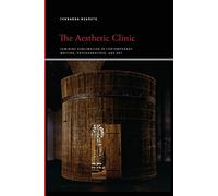 The Aesthetic Clinic: Feminine Sublimation in Contemporary Writing, Psychoanalysis, and Art (SUNY series, Insinuations: Philosophy, Psychoanalysis, Literature)