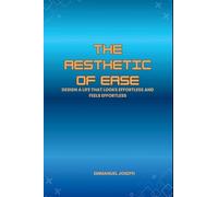 The Aesthetic of Ease, Design a Life That Looks Effortless and Feels Effortless