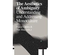 The Aesthetics of Ambiguity: Understanding and Addressing Monoculture (Antennae-arts in Society)