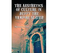 The Aesthetics of Culture in Buffy the Vampire Slayer