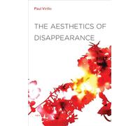 The Aesthetics of Disappearance (Foreign Agents) (Semiotext(e) / Foreign Agents)