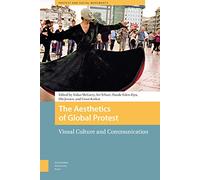 The Aesthetics of Global Protest: Visual Culture and Communication (Protest and Social Movements)