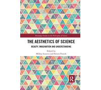 The Aesthetics of Science: Beauty, Imagination and Unde - Ivanova, Milena - Paperback -13/06/2022