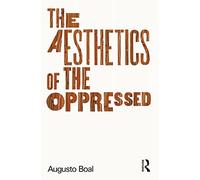 The Aesthetics of the Oppressed (Augusto Boal)