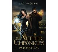 The Aether Chronicles: Rebellium: 1