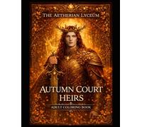 The Aetherian Lyceum Autumn Court Heirs by Dionisius: A Dark Fantasy Romantasy Coloring Book for Adults featuring 44 illustrations