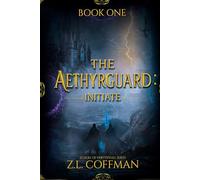 The Aethyrguard: Initiate: Book One of Echoes of the Veyrth'Kael Saga