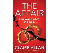 The Affair: The gripping psychological thriller from the USA TODAY BESTSELLER Claire Allan