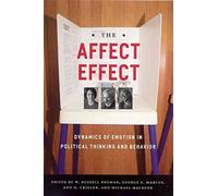 [(The Affect Effect : Dynamics of Emotion in Political Thinking and Behavior)] [Edited by W.Russell Neuman ] published on (September, 2007)