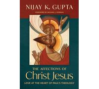 The Affections of Christ Jesus: Love at the Heart of Paul's Theology