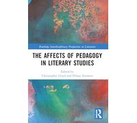 The Affects of Pedagogy in Literary Studies (Routledge Interdisciplinary Perspectives on Literature)