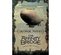 The Affinity Bridge – A Newbury & Hobbes Investigation – Book 1 – Tor Books
