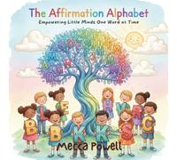 The Affirmation Alphabet: Empowering Little Minds One Word at a Time