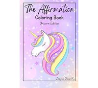 The Affirmation Coloring Book: Unicorn Edition