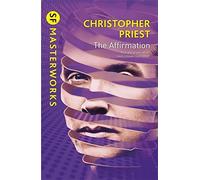 The Affirmation (S.F. MASTERWORKS) by Christopher Priest (2011-10-13)