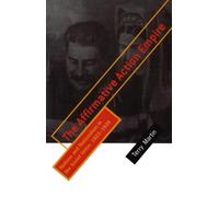 The Affirmative Action Empire: Nations and Nationalism in the Soviet Union, 1923-1939 (The Wilder House Series in Politics, History and Culture)