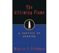The Affirming Flame: A Poetics of Meaning