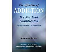 The Affliction of Addiction: It's Not That Complicated