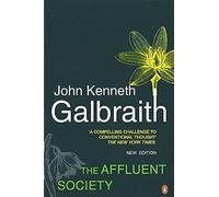 The Affluent Society: Updated with a New Introd, Galbraith,.
