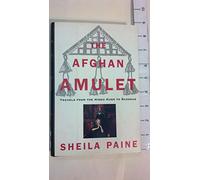 The Afghan Amulet: Travels from the Hindu Kush to Razgrad