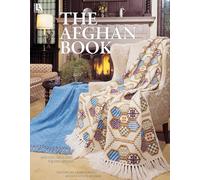 The Afghan Book: Knitted Cables and Squares Afghan; Patchwork Embroidered Afghan Stitch Afghan