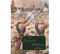 The Afghan Campaigns of 1878 1880: Compiled from Official and Private Sources. HISTORICAL & BIOGRAPHICAL DIVISIONS