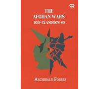 The Afghan Wars 1839-42 And 1878-80