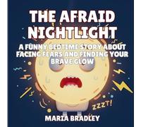 The Afraid Nightlight: A Funny Bedtime Story About Facing Fears and Finding Your Brave Glow (1)