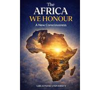 The Africa We Honour: A New Consciousness (The Africa We Honour Series)