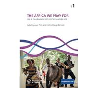 THE AFRICA WE PRAY FOR: ON A PILGRIMAGE OF JUSTICE AND PEACE (Globethics Co-Publications Series PJP)