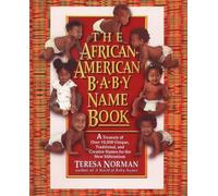 The African American Baby Name Book: A Treasury of over 10,000 Unique, Traditional, and Creative Names for the New Millennium