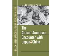 The African American Encounter with Japan and China: Black Internationalism in Asia, 1895-1945