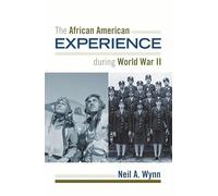 The African American Experience during World War II (The African American History Series)