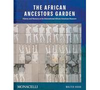 The African Ancestors Garden: History and Memory at the International African American Museum