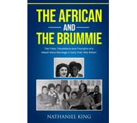 The African and The Brummie: The Trials, Tribulations, and Triumphs of a Mixed-Race Marriage in Early Post-War Britain