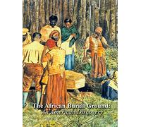 The African Burial Ground: An American Discovery