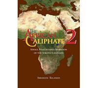 The African Caliphate 2: Ideals, Policies and Operation of the Sokoto Caliphate