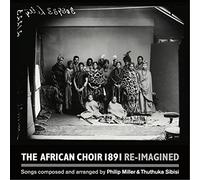 The African Choir 1891 Re-Imagined