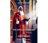 The African Christian vs. God's Word: A Call To Heed God's Voice