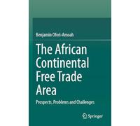 The African Continental Free Trade Area: Prospects, Problems and Challenges
