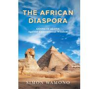 THE AFRICAN DIASPORA: Going It Alone Against Conventional Wisdom
