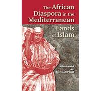 The African Diaspora in the Mediterranean Lands of Islam (Princeton Series on the Middle East)